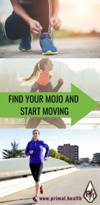 FIND YOUR MOJO AND START MOVING